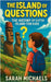 The Island of Questions: The History of the Easter Islands For Kids by Michaels, Sarah
