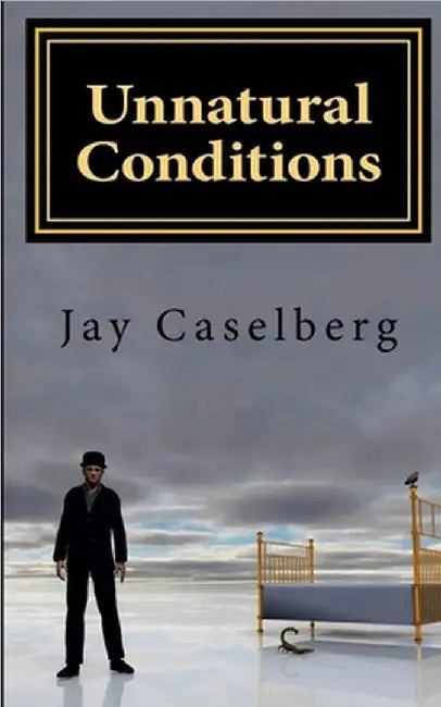 Unnatural Conditions by Caselberg, Jay