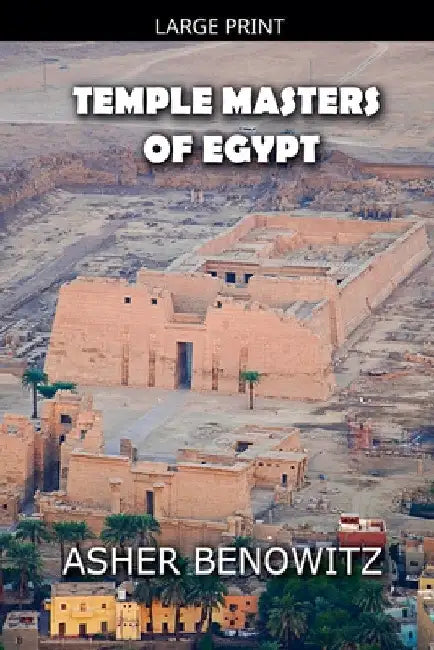 The Temple Masters of Egypt by Asher Benowitz
