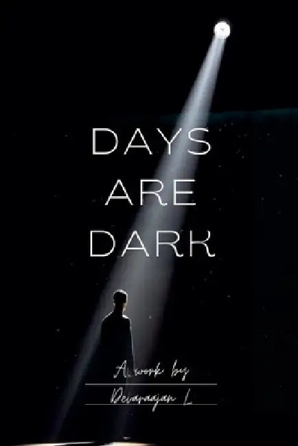 Days Are Dark by Devaraajan L