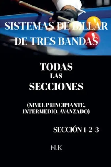 Sistemas De Billar De Tres Bandas - Todas Las Secciones - Sección 1-2-3 by N. K