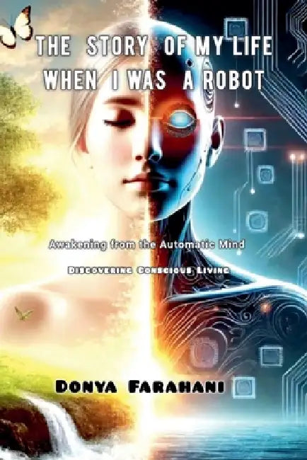 The Story of My Life When I Was a Robot by Donya Farahani