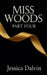 Miss Woods: Part Four by Jessica Dalvin