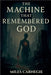 The Machine That Remembered God by Carnegie, Miles