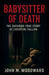 Babysitter of Death: The Shocking True Story of Christine Falling by John M. Woodward