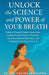 Unlock the Science and Power of Your Breath by Arun Kumaar Khanda