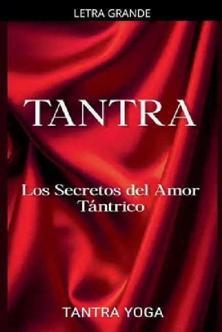 Tantra: Los Secretos del Amor Tántrico by Tantra Yoga