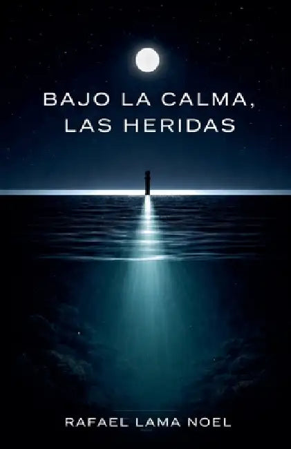 Bajo la Calma, Las Heridas by Rafael Lama Noel