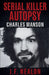 Serial Killer Autopsy: Charles Manson by J. F. Nealon