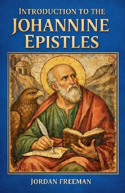 Introduction to the Johannine Epistles by Jordan Freeman