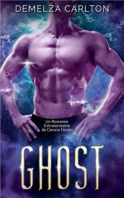Ghost: Un Romance Extraterrestre de Ciencia Ficción by Demelza Carlton