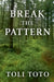 Break the Pattern by Toli Toto