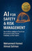 AI for Safety & Risk Management: How Artificial Intelligence Transforms Occupational Safety, Hazard Prediction, and Risk Control by Mohammed Hamed Ahmed Soliman