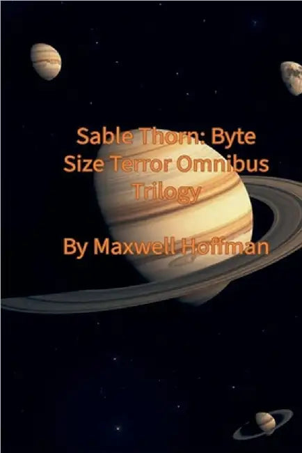 Sable Thorn: Byte Size Terror Omnibus Trilogy by Hoffman, Maxwell