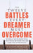 12 Battles Every Dreamer Must Overcome: Winning the Invisible Wars That Stand Between You and Your God-Given Destiny by K. Samuel Mohlala