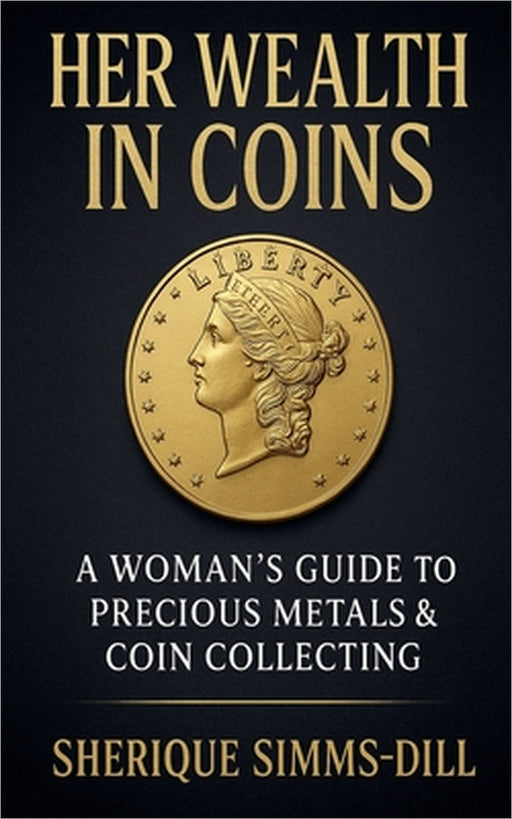 Her Wealth In Coins by Sherique Dill