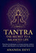 Tantra: The Secret to a Balanced Life. Practical techniques to boost energy, reduce stress, and deepen your spiritual connection by Ananda Devi