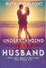 Understanding Your Husband: What Men Need in Marriage (But Rarely Say) by Ruth Everlight
