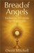 Bread of Angels: Eucharistic Devotions for Modern Life by Mitchell, Owen