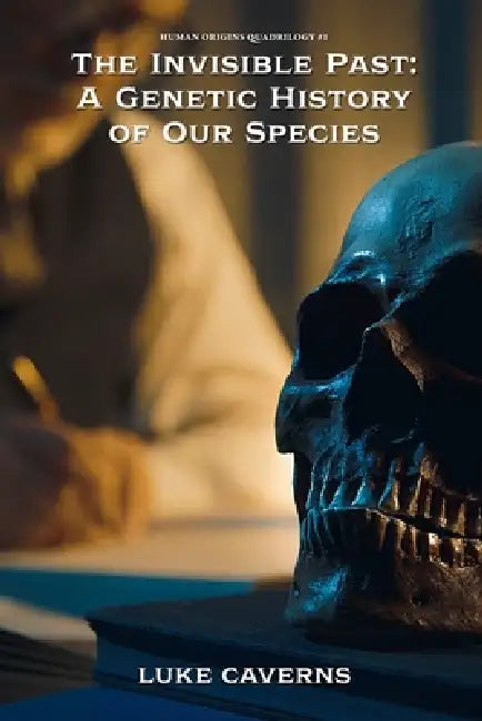 The Invisible Past: A Genetic History of Our Species by Luke Caverns