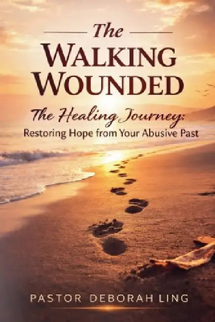 The Walking Wounded by Pastor Deborah Ling
