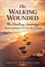 The Walking Wounded by Pastor Deborah Ling