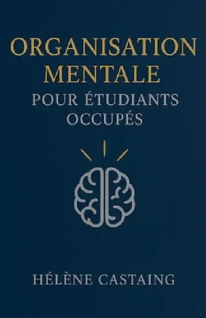 Organisation mentale pour étudiants occupés by Hélene Castaing