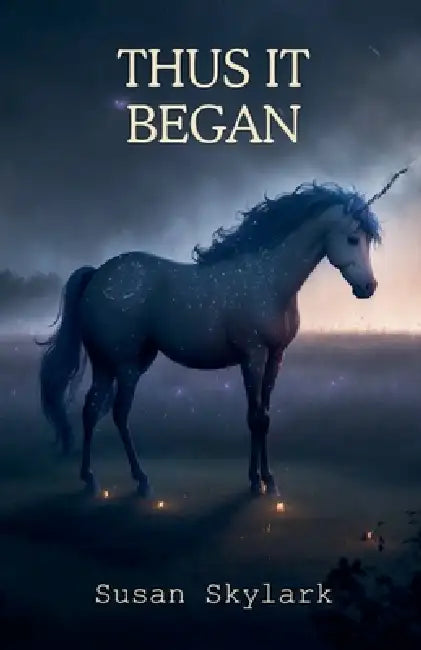 Thus It Began by Susan Skylark