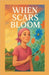 When Scars Bloom by Govender, Tanya G.