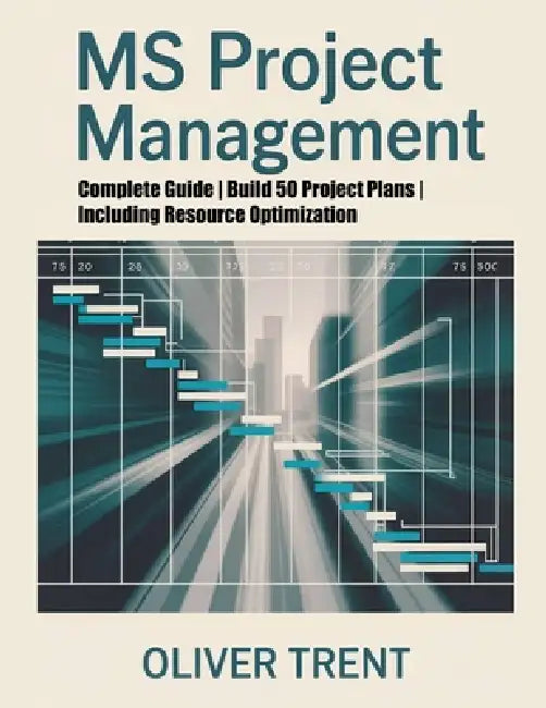 MS Project Management by Oliver Trent