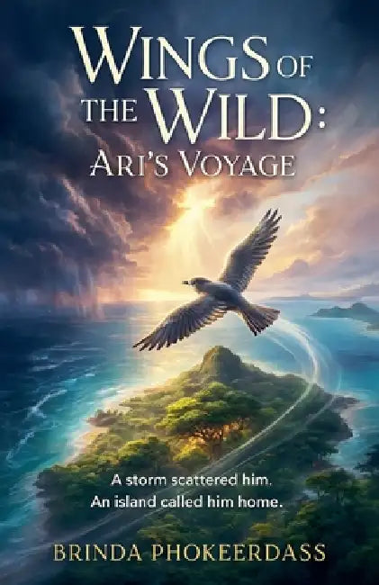 Wings of the Wild: Ari's Voyage by Brinda Phokeerdass