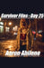 Survivor Files: Day 25 by Aaron Abilene