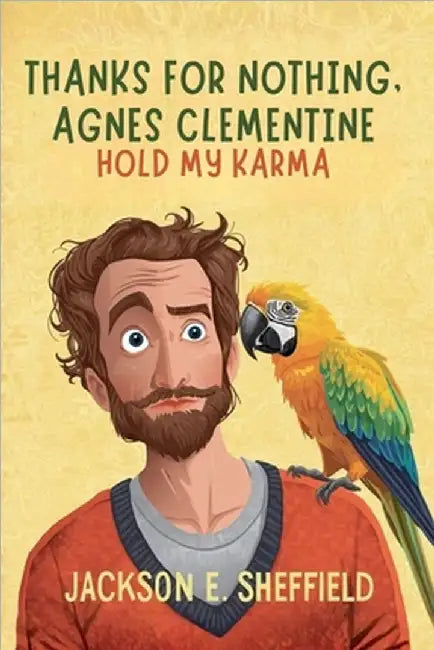 Thanks For Nothing, Agnes Clementine: Hold My Karma by Sheffield, Jackson E.