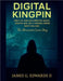 Digital Kingpin by II Edwards James G.