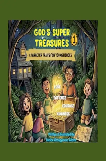 God's Super Treasures; Character Traits for Young Heroes by Eunice Aboagyewaa Adams