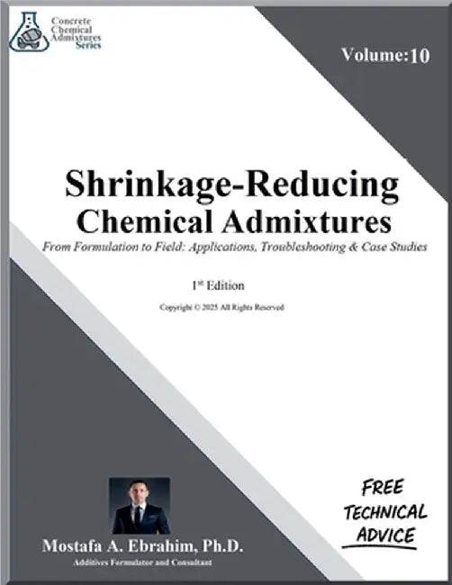 Shrinkage-Reducing Chemical Admixtures - From Formulation to Field: Applications, Troubleshooting & Case Studies by Mostafa Ebrahim