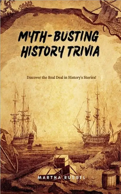 Myth-Busting History Trivia by Russel, Martha