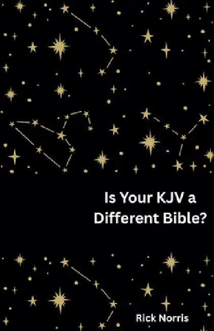 Is Your KJV a Different Bible? by Rick Norris