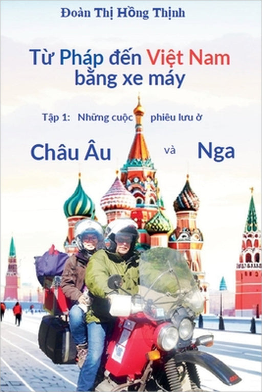 Từ Pháp đến Việt Nam bằng xe máy by Thi Hong Thinh Doan