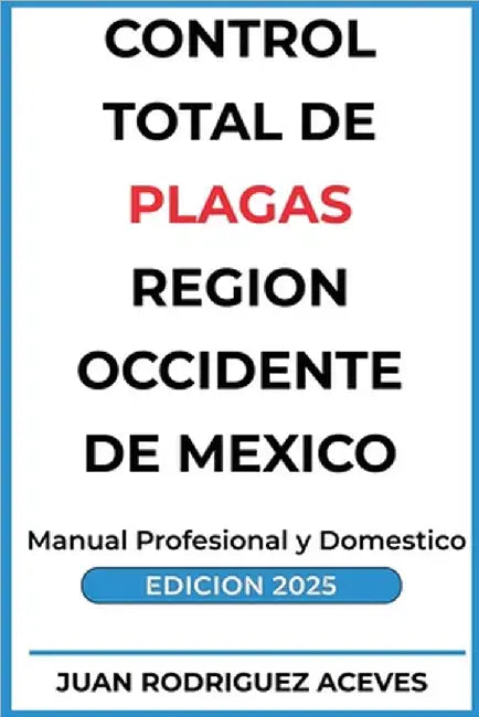 Control Total de Plagas región occidente de México by Juan Rodrigez Aceves