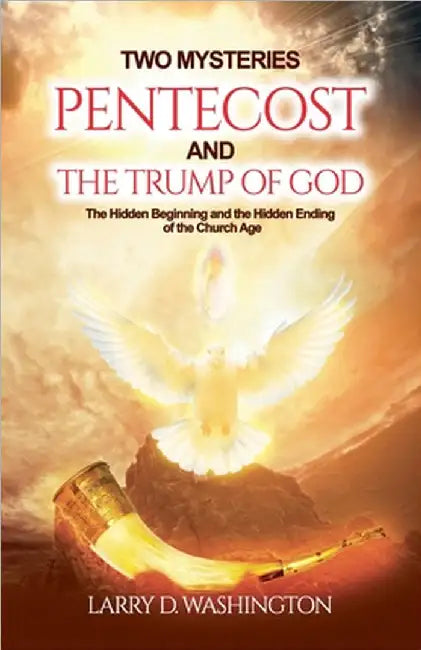 Two Mysteries (Pentecost and The Trump of God) by Larry D. Washington