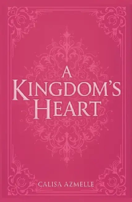A Kingdom's Heart by Calisa Azmelle
