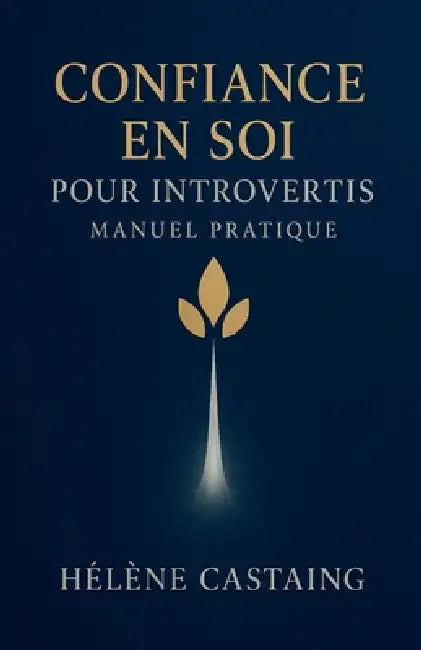 Confiance en Soi pour Introvertis - Manuel Pratique by Hélene Castaing