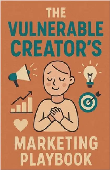 The Vulnerable Creator's Marketing Playbook by Neil J. Milliner