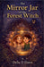 The Mirror Jar of the Forest Witch by Della D. Dawn