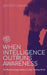 When Intelligence Outruns Awareness by Sandeep Chavan