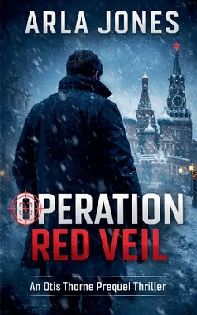 Operation Red Veil: Otis Thorne Prequel Book 1 by Arla Jones