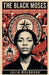 The Black Moses Harriet Tubman and the Sacred Fire of Liberation by Julia Wolbrook