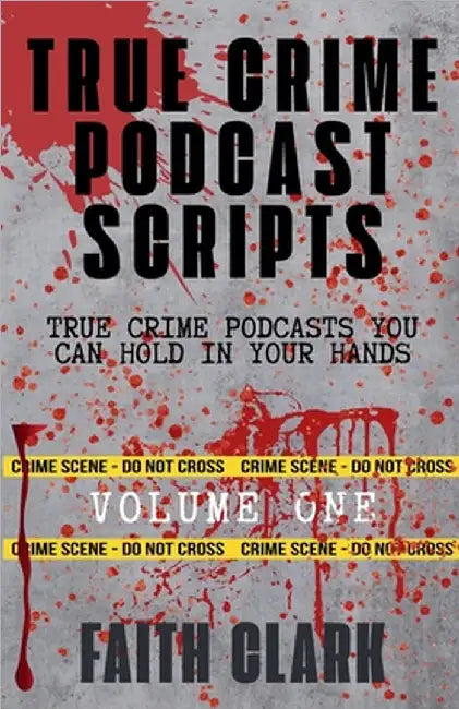 True Crime Podcast Scripts by Faith Clark