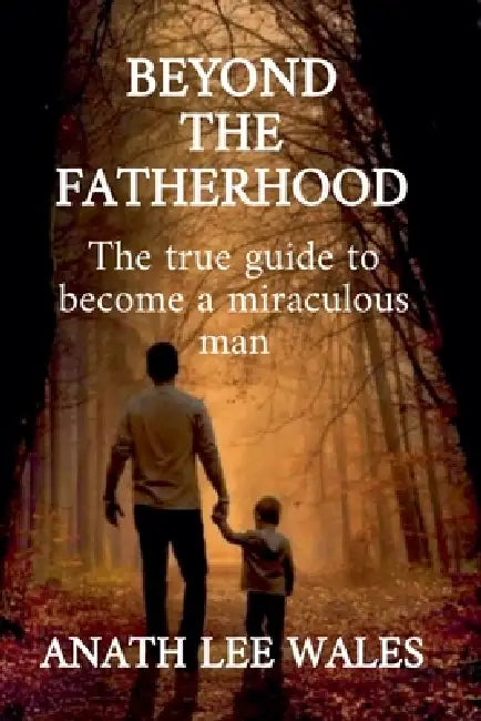 Beyond the Fatherhood by Anath Lee Wales
